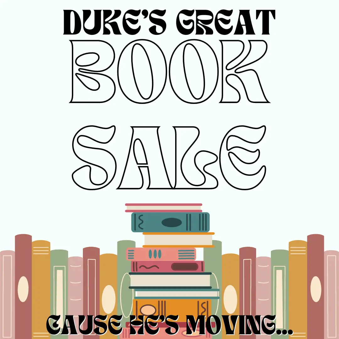 Duke's Great Book Sale Cause He's Moving...
